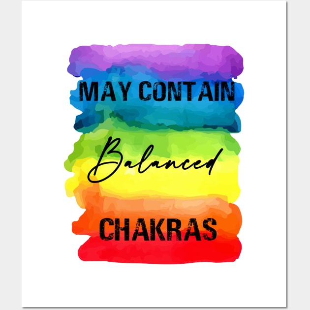 May Contain Balanced Chakras - Chakra Shine Wall Art by Chakra Shine